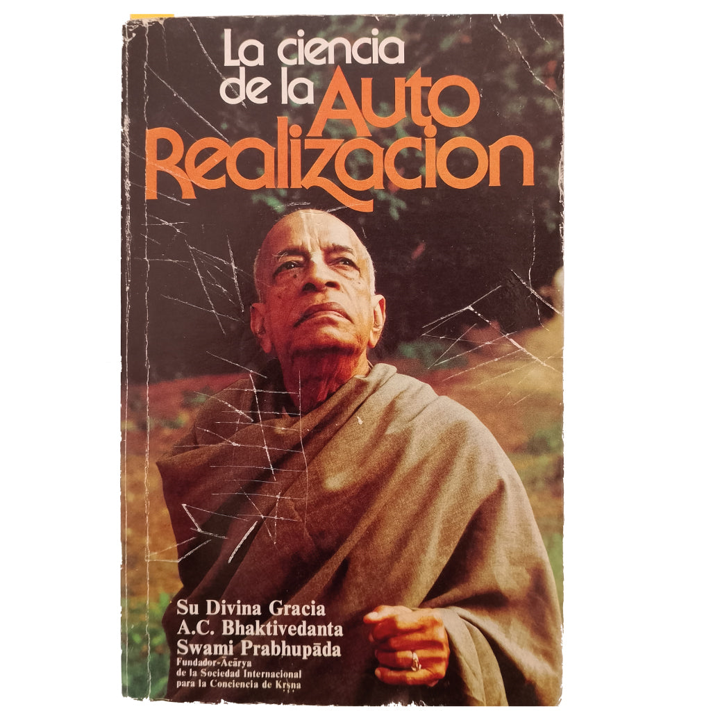 LA CIENCIA DE LA AUTOREALIZACIÓN. A. C. Bhaktivedanta Swami Prabhupada