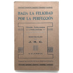 HACIA LA FELICIDAD POR LA PERFECCIÓN. Filosofía Perfeccionista o Perfeccionismo. J.M.G.