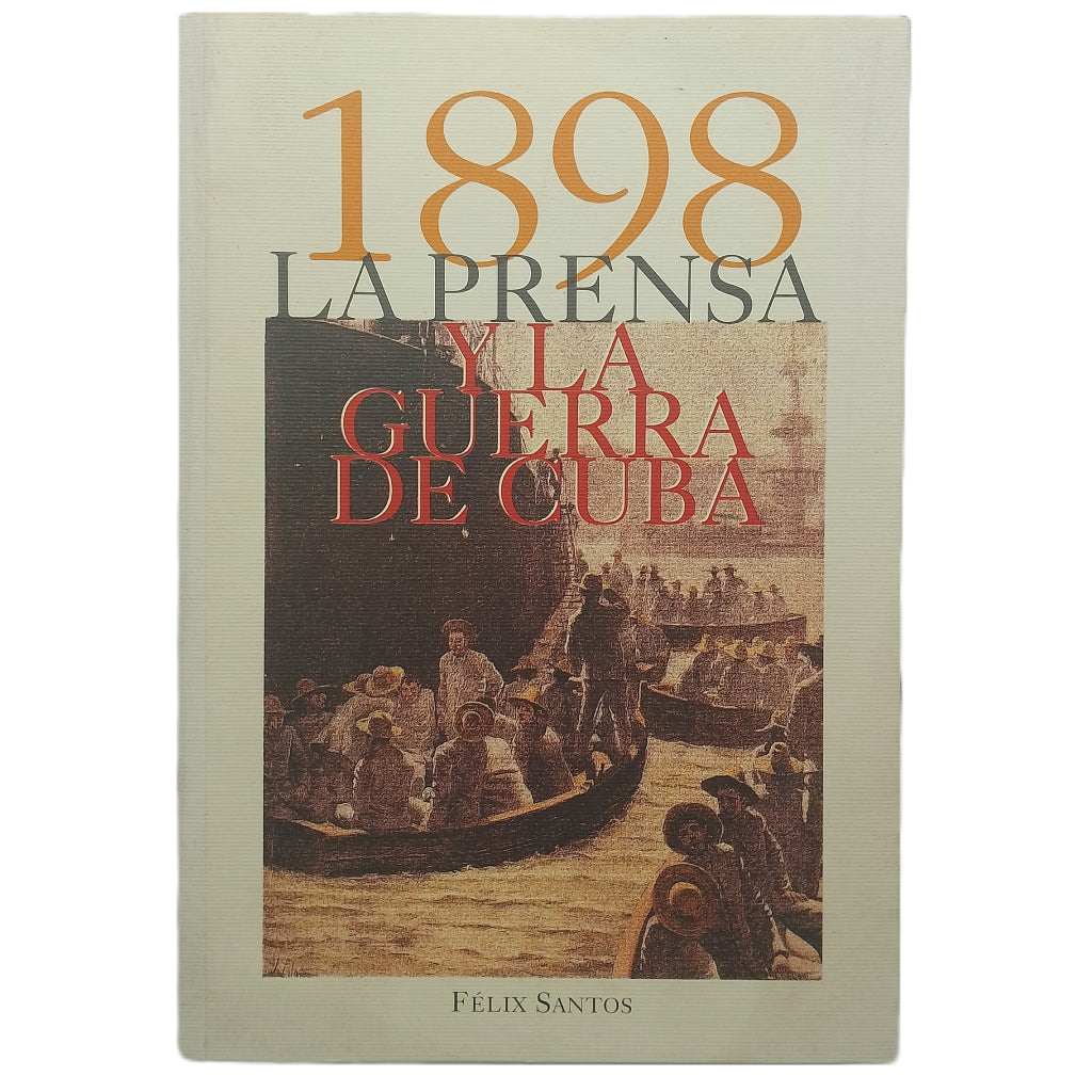 1989 LA PRENSA Y LA GUERRA DE CUBA. Santos, Félix