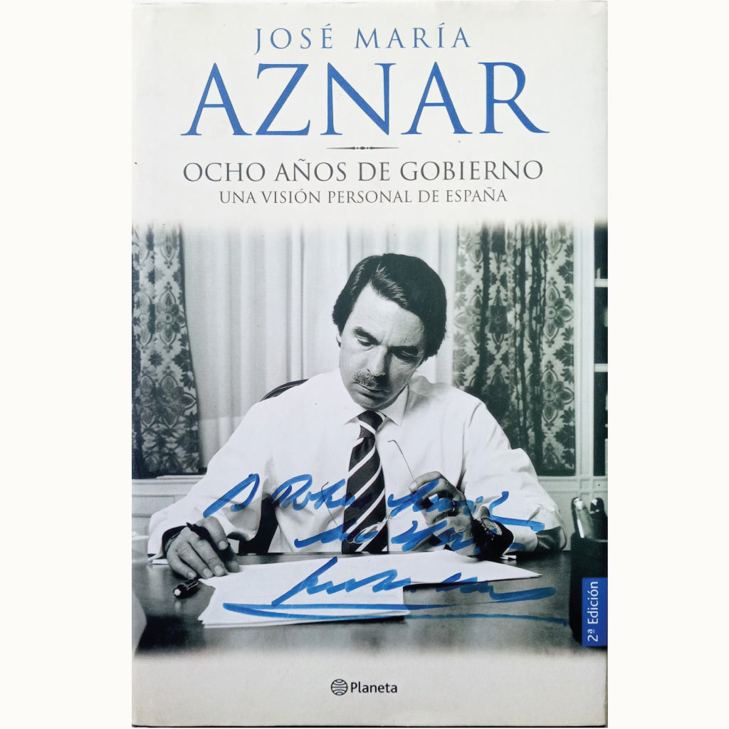 OCHO AÑOS DE GOBIERNO. Una visión personal de España. Aznar, José María (Dedicado)