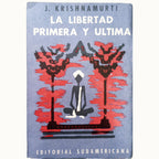 LA LIBERTAD PRIMERA Y ÚLTIMA. Krishnamurti, J.