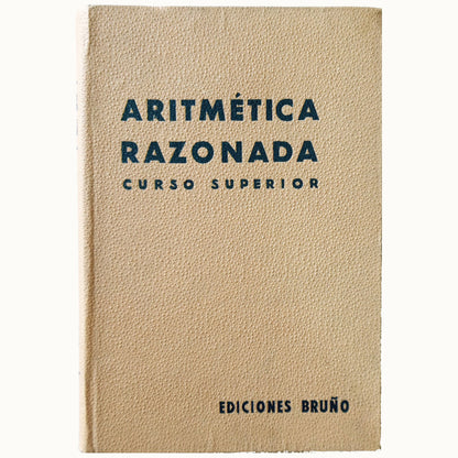 TRATADO TEÓRICO-PRÁCTICO DE ARITMÉTICA RAZONADA. Curso Superior