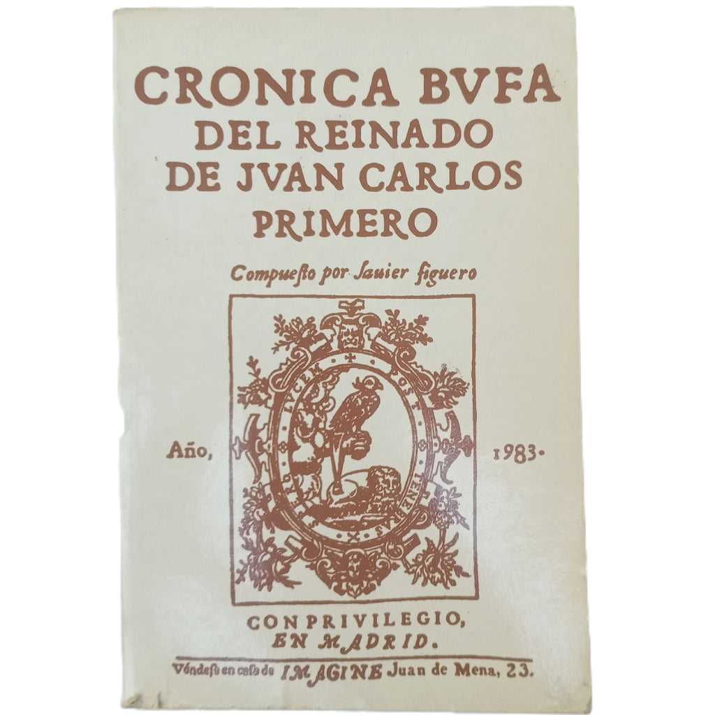 CRÓNICA BUFA DEL REINADO DE JUAN CARLOS I. Figuero, Javier