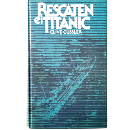 RESCATEN EL TITANIC. Cussler, Clive