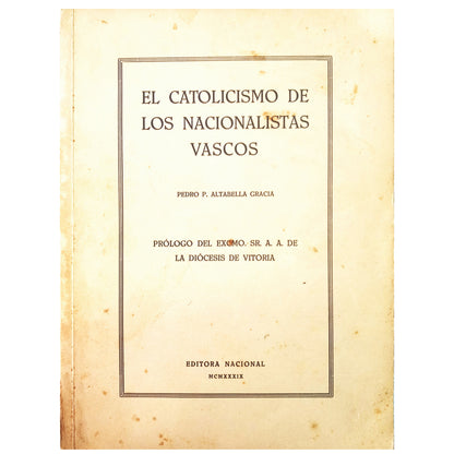 EL CATOLICISMO DE LOS NACIONALISTAS VASCOS. Altabella Gracia, Pedro P.