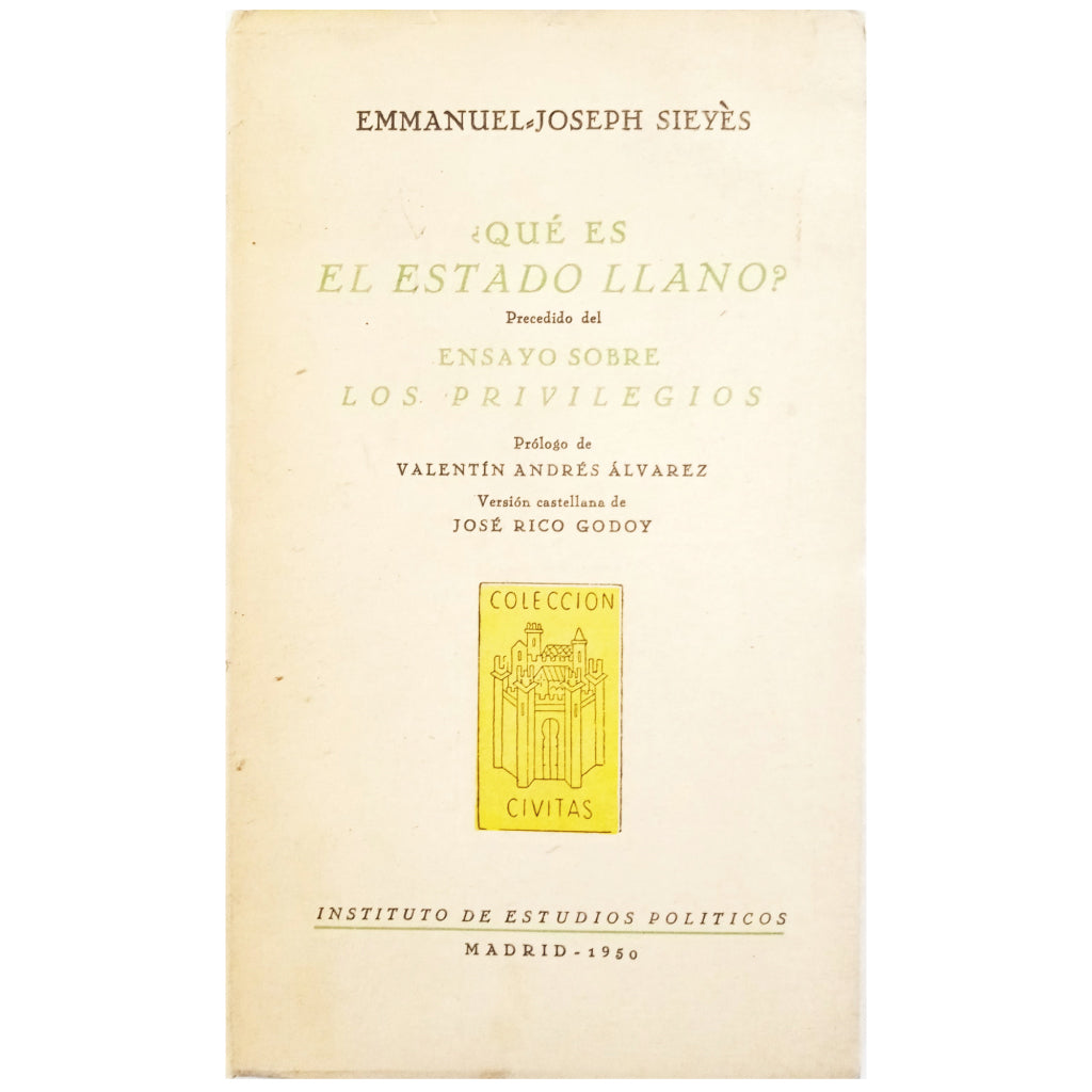 WHAT IS THE PLAIN STATE? Preceded by the ESSAY ON PRIVILEGES. Sieyès, Emmanuel Joseh