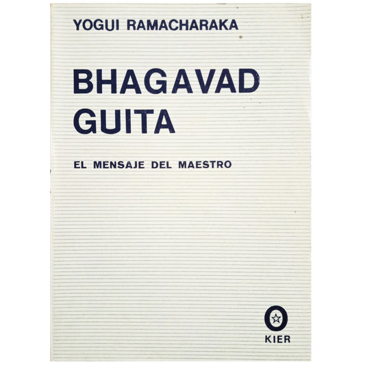 BHAGAVAD GUITA. El mensaje del Maestro. Ramacharaka, Yogui