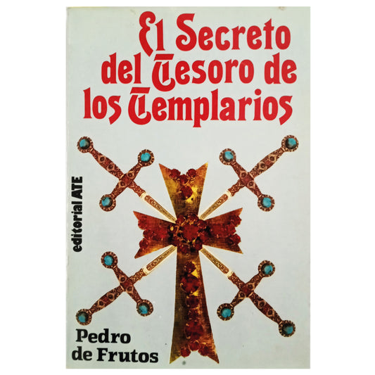 EL SECRETO DEL TESORO DE LOS TEMPLARIOS. Frutos, Pedro de