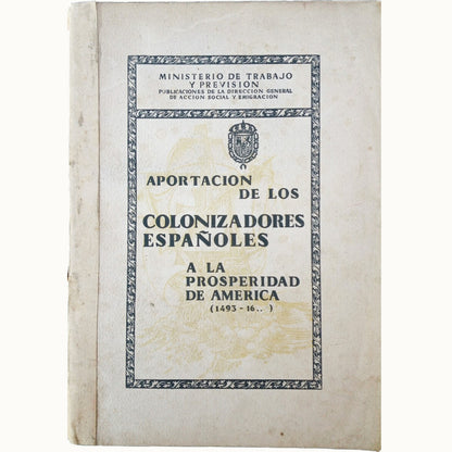 CONTRIBUTION OF THE SPANISH COLONIZERS TO THE PROSPERITY OF AMERICA (1493 - 16.)