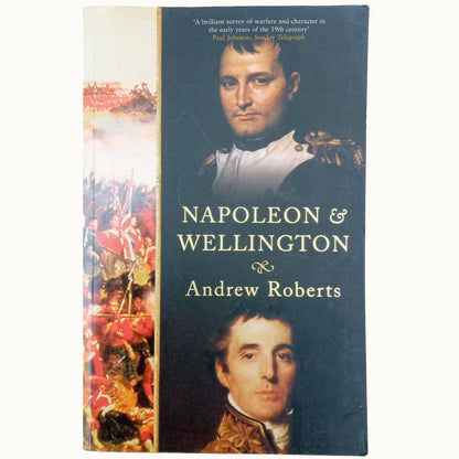 NAPOLEON &amp; WELLINGTON. Roberts, Andrew (English)