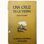 A CROSS ON THE EARTH. Escobar, Julio
