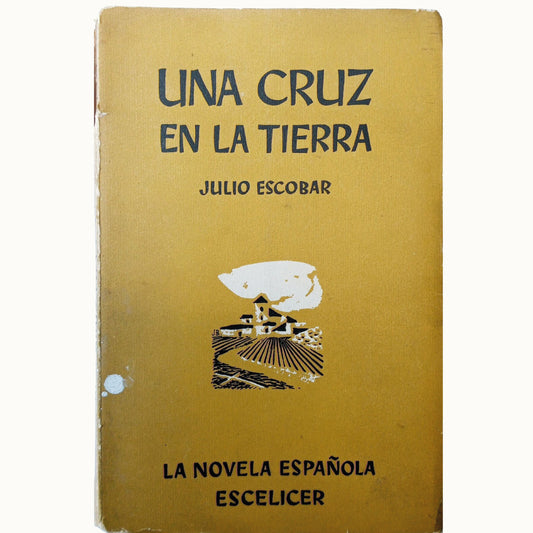 UNA CRUZ EN LA TIERRA. Escobar, Julio