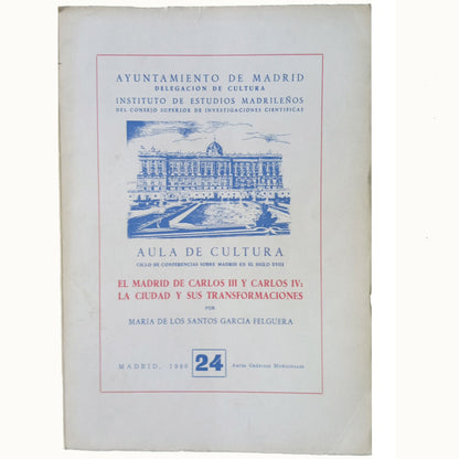 THE MADRID OF CHARLES III AND CHARLES IV: The city and its transformations. Santos García Felguera, María