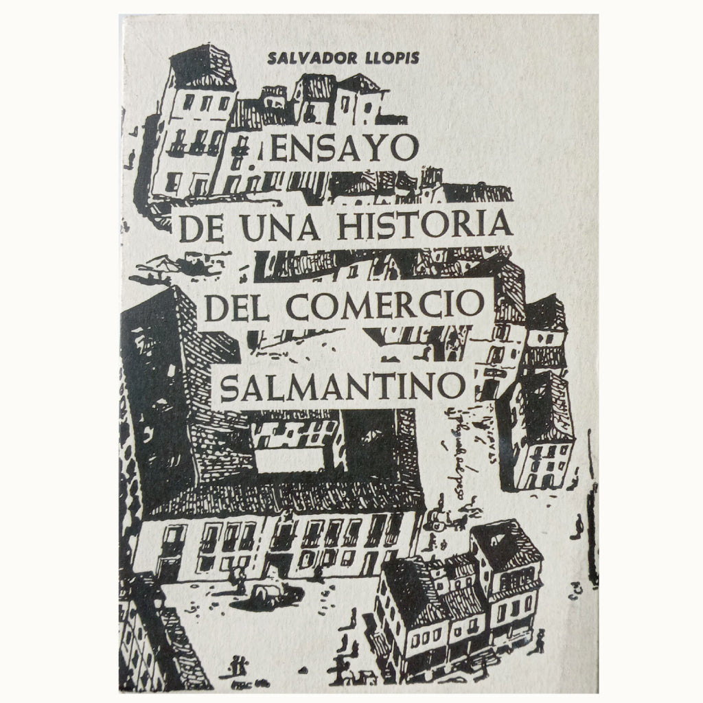 ENSAYO DE UNA HISTORIA DEL COMERCIO SALMANTINO. Llopis, Salvador