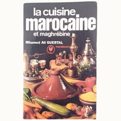 LA CUISINE MAROCAINE ET MAGHRÉBINE. Ali Guertal, Mhamed