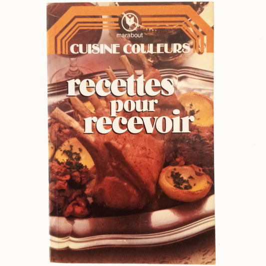 CUISINE COULEURS: RECETTES POUR RECEVOIR. Marabout