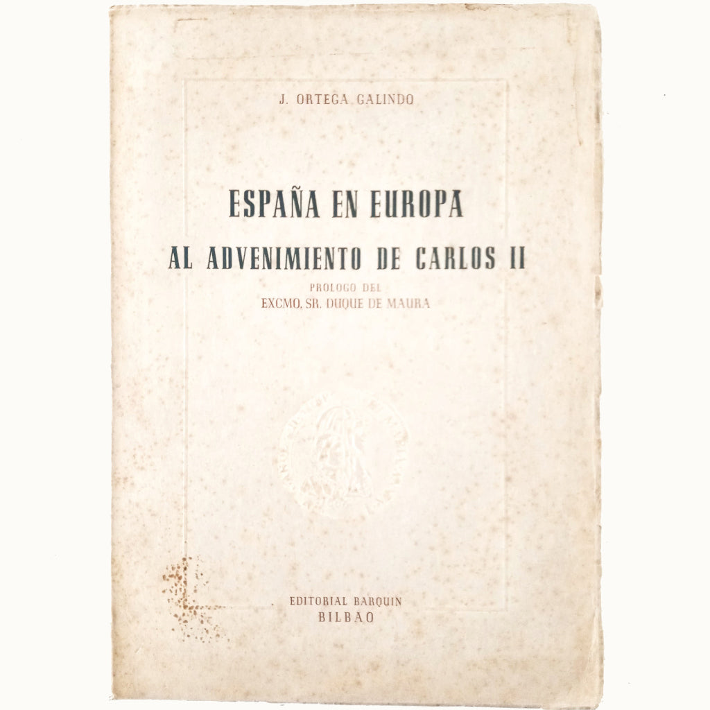 ESPAÑA EN EUROPA AL ADVENIMIENTO DE CARLOS II. Ortega Galindo, Julio