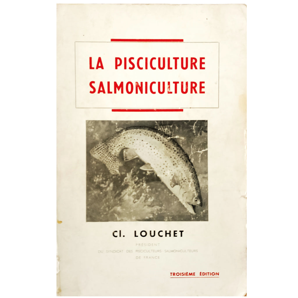 LA PISCICULTURE SALMONICULTURE. Louchet, Claude