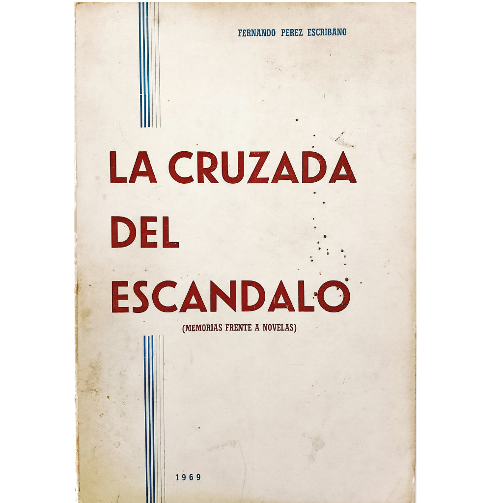 LA CRUZADA DEL ESCÁNDALO (MEMORIAS FRENTE A NOVELAS). Pérez Escribano, Fernando