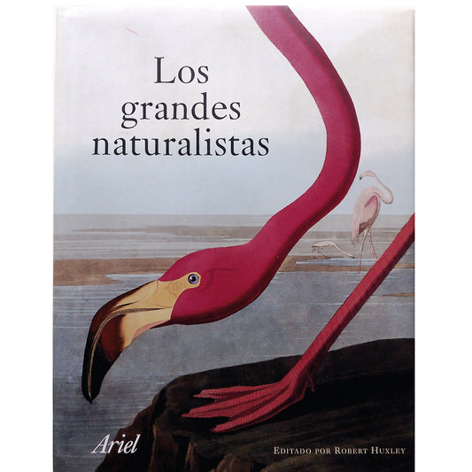 LOS GRANDES NATURALISTAS. Huxley, Robert (Editado por)