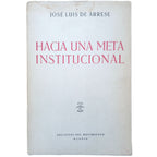HACIA UNA META INSTITUCIONAL. Arrese, Luis de