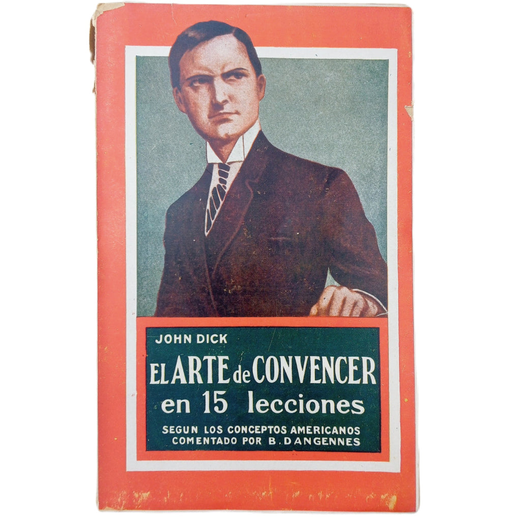 EL ARTE DE CONVENCER EN 15 LECCIONES SEGÚN LOS CONCEPTOS AMERICANOS COMENTADO POR B. ANGENNES