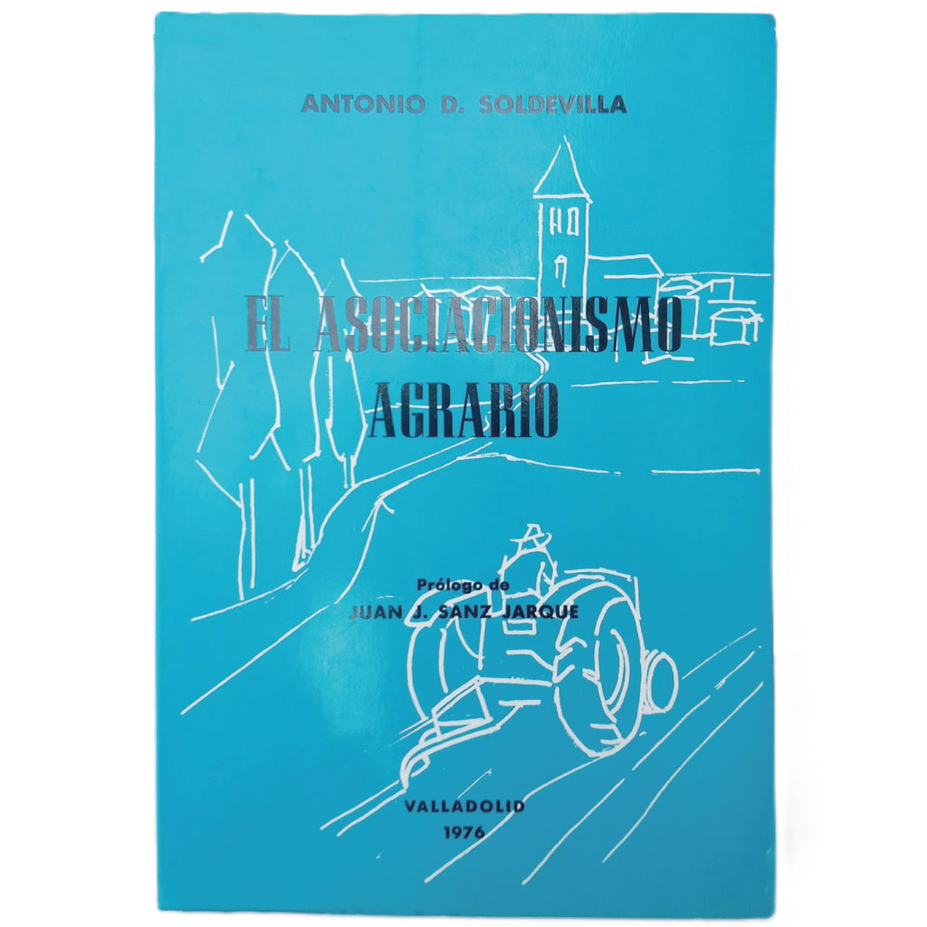 EL ASOCIACIONISMO AGRARIO (Ensayo de una normativa jurídico- orgánica). Soldevila y Villar, Antonio