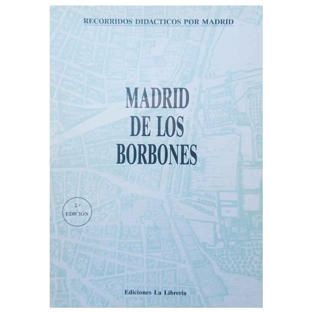 RECORRIDOS DIDÁCTICOS POR MADRID Nº 3: MADRID DE LOS BORBONES