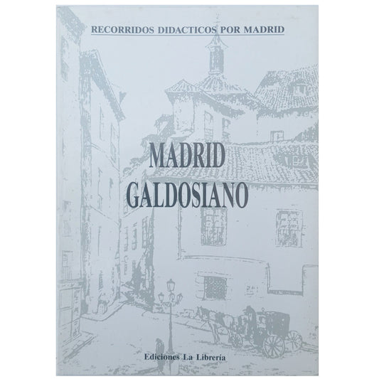 RECORRIDOS DIDÁCTICOS POR MADRID Nº 4: MADRID GALDOSIANO