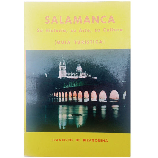 SALAMANCA. Its history, its art, its culture (Tourist guide). Bizagorena, Francisco de