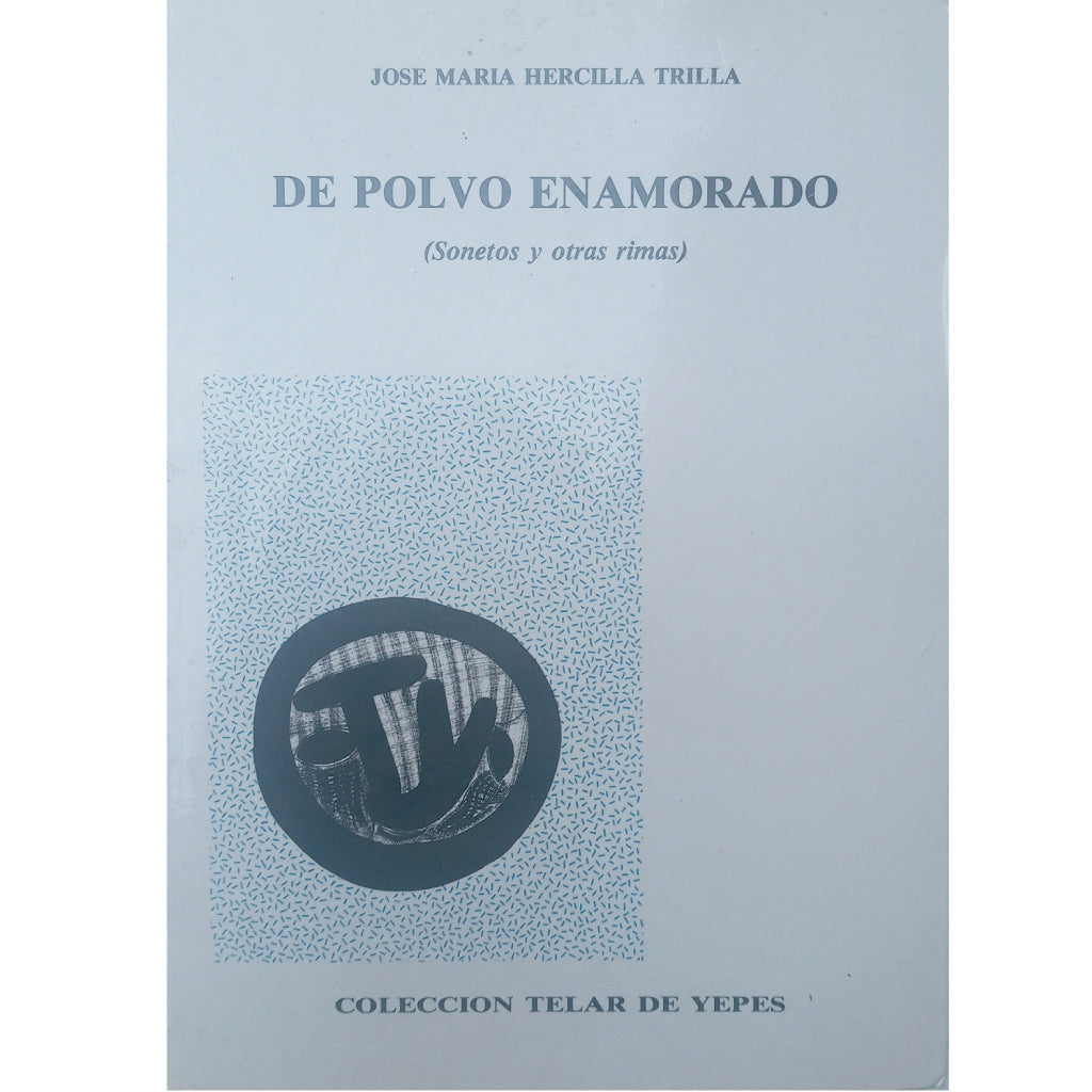 DE POLVO ENAMORADO (Sonetos y otras rimas). Hercilla Trilla, José María