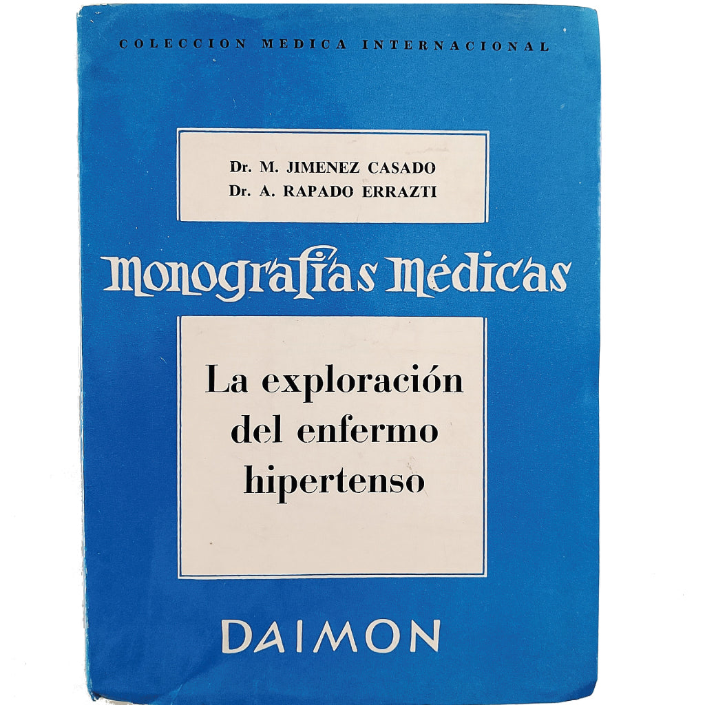 LA EXPLORACIÓN DEL ENFERMO HIPERTENSO. Jiménez Casado, M. / Rapado Errazti, A.
