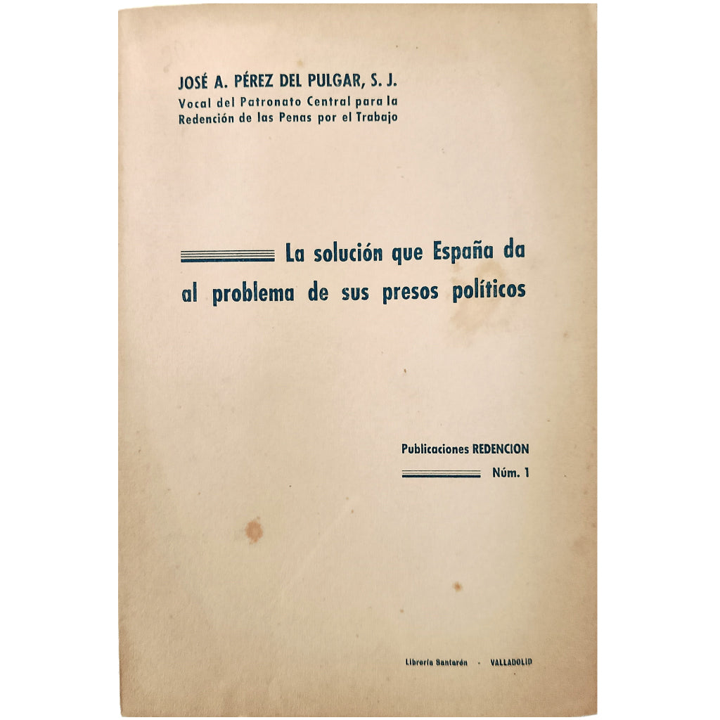 LA SOLUCIÓN QUE ESPAÑA DA AL PROBLEMA DE SUS PRESOS POLÍTICOS. Pérez del Pulgar, José A.
