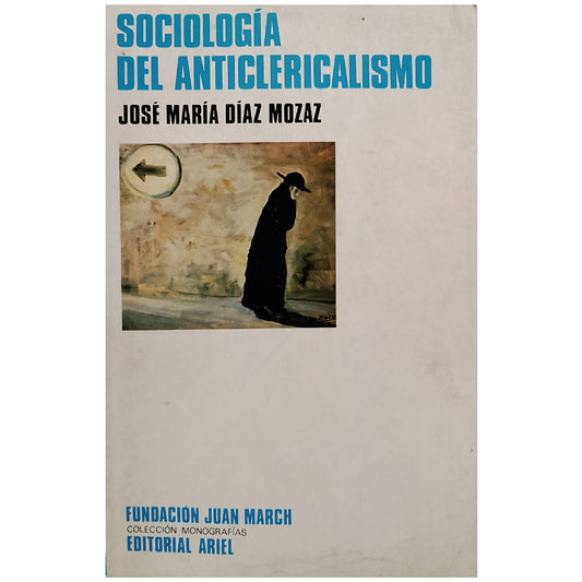 APUNTES PARA UNA SOCIOLOGÍA DEL ANTICLERICALISMO. Díaz Mozaz, José María