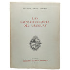 LAS CONSTITUCIONES DEL URUGUAY (Exposición, critica y textos). Gros Espiell, Héctor