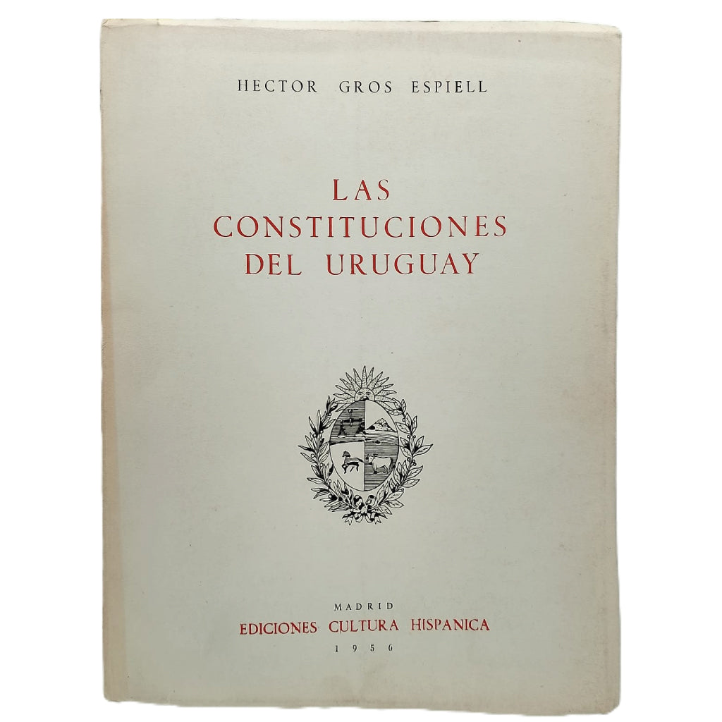 LAS CONSTITUCIONES DEL URUGUAY (Exposición, critica y textos). Gros Espiell, Héctor