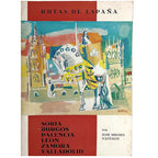 RUTAS POR ESPAÑA Nº 9: SORIA. BURGOS. PALENCIA. LEÓN. ZAMORA. VALLADOLID. Naveros, José Miguel