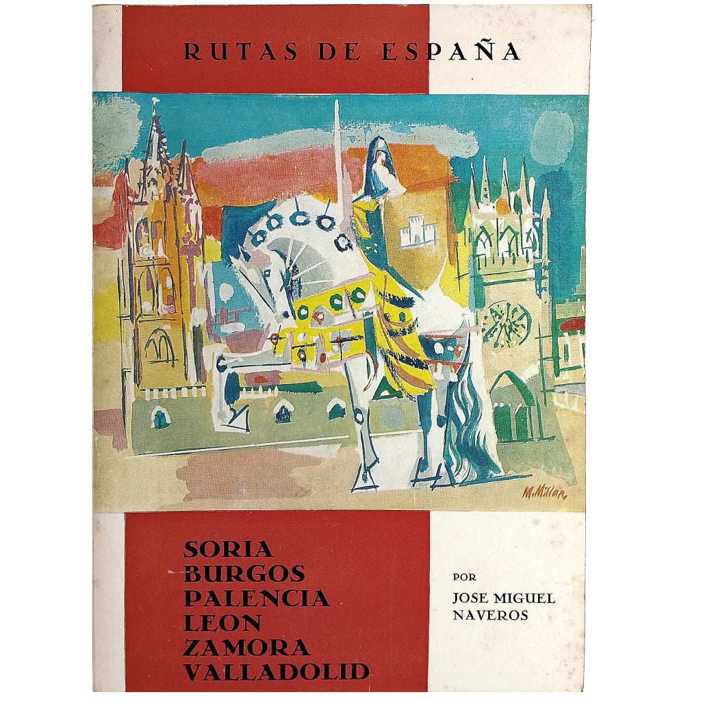 RUTAS POR ESPAÑA Nº 9: SORIA. BURGOS. PALENCIA. LEÓN. ZAMORA. VALLADOLID. Naveros, José Miguel