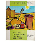 RUTAS DE ESPAÑA Nº 4: TOLEDO. CIUDAD REAL. CUENCA. ALBACETE. Vega, Luis Antonio de
