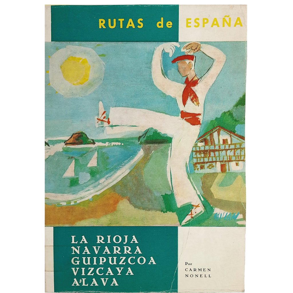 RUTAS DE ESPAÑA Nº 10: LA RIOJA. NAVARRA. GUIPUZCOA, VIZCAYA, ÁLAVA. Nonell, Carmen