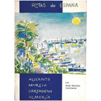 RUTAS DE ESPAÑA Nº 3: ALICANTE. MURCIA. CARTAGENA. ALMERÍA. Naveros, José Miguel