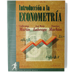 INTRODUCCIÓN A LA ECONOMETRÍA. Martín, Guillermina/ Labeaga, José María/ Mochón, Francisco