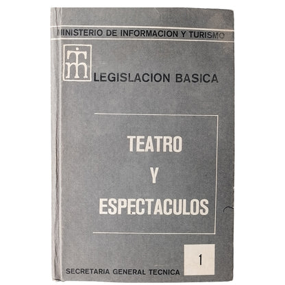 LEGISLACIÓN BÁSICA. TEATRO Y ESPECTÁCULOS. Ministerio de Información y Turismo