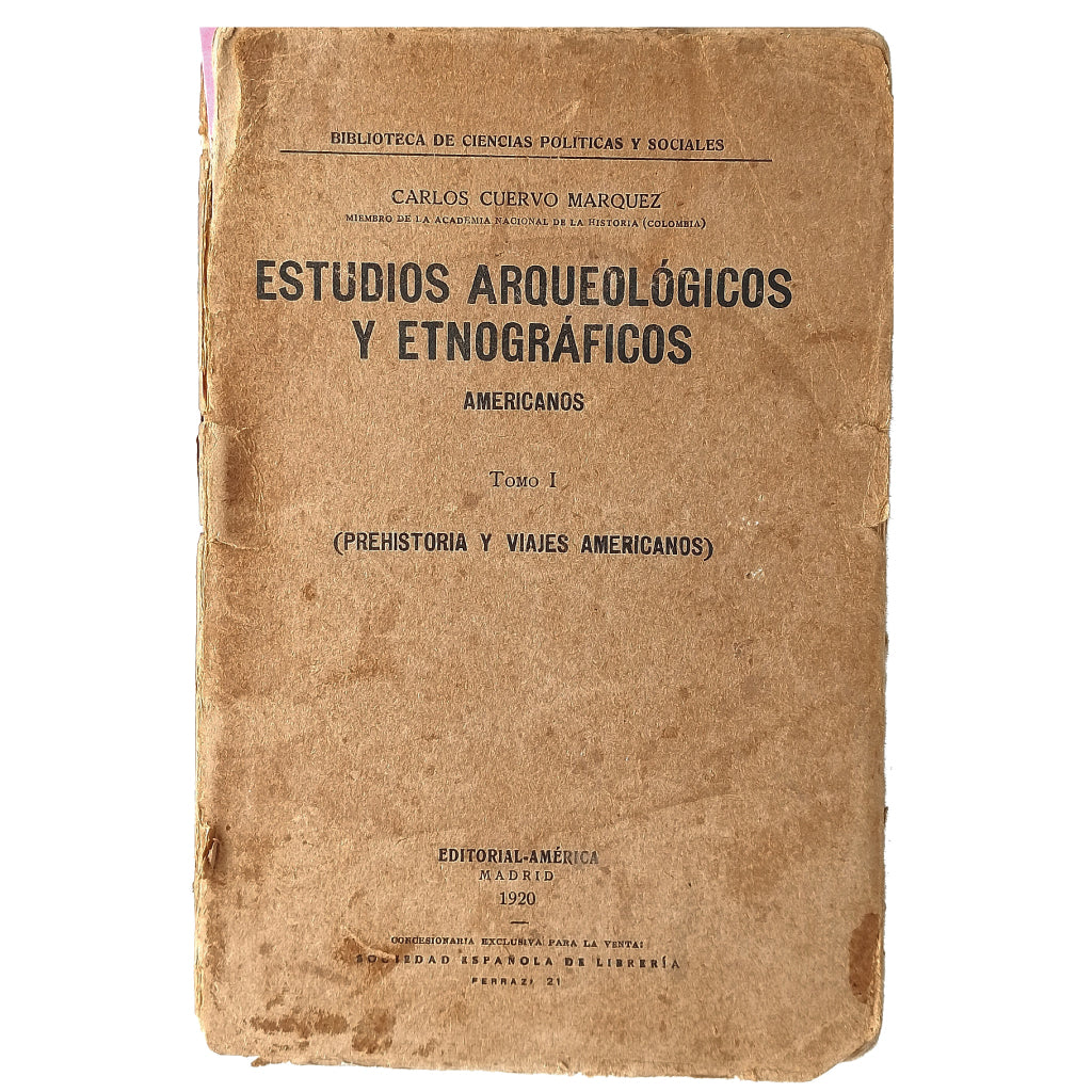 ESTUDIOS ARQUEOLÓGICOS Y ETNOGRÁFICOS AMERICANOS. TOMO I: PREHISTORIA Y VIAJES AMERICANOS. Cuervo Márquez, Carlos