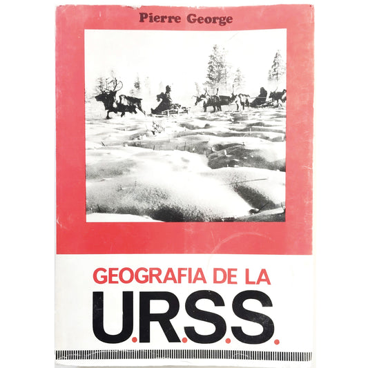 GEOGRAFÍA DE LA U.R.S.S. George, Pierre