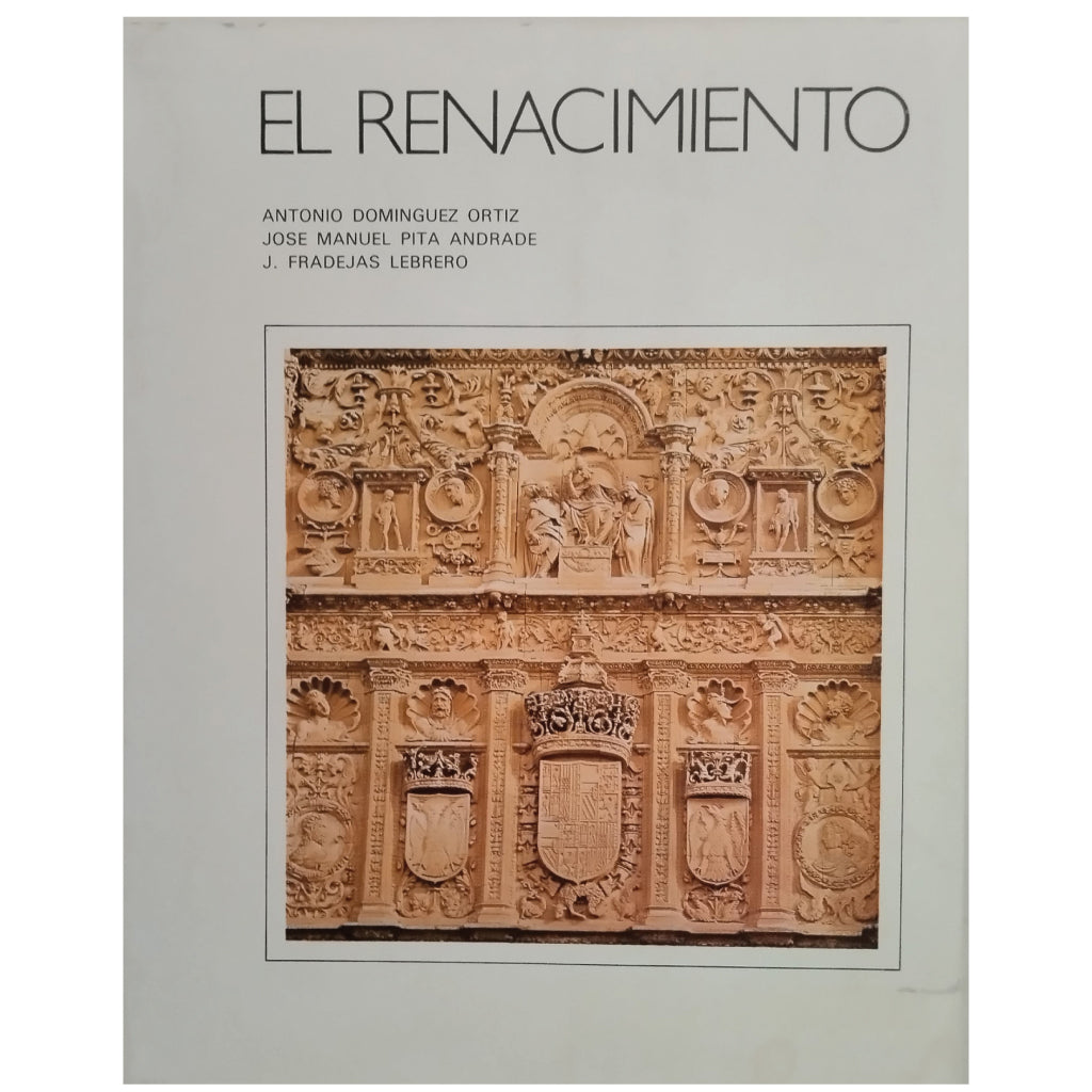 EL RENACIMIENTO. Domínguez Ortiz, Antonio/ Pita Andradem José Manuel/ Fradejas Lebrero, J.
