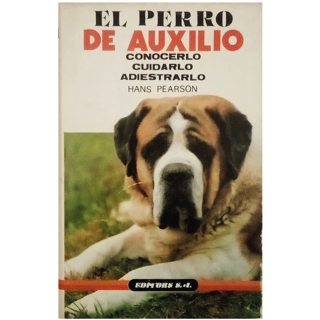 EL PERRO DE AUXILIO. Conocerlo, cuidarlo, adiestrarlo. Pearson, Hans