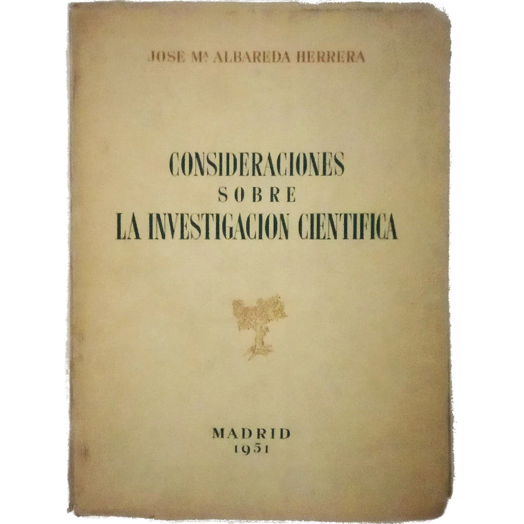 CONSIDERACIONES SOBRE LA INVESTIGACIÓN CIENTÍFICA. Albareda Herrera, José María