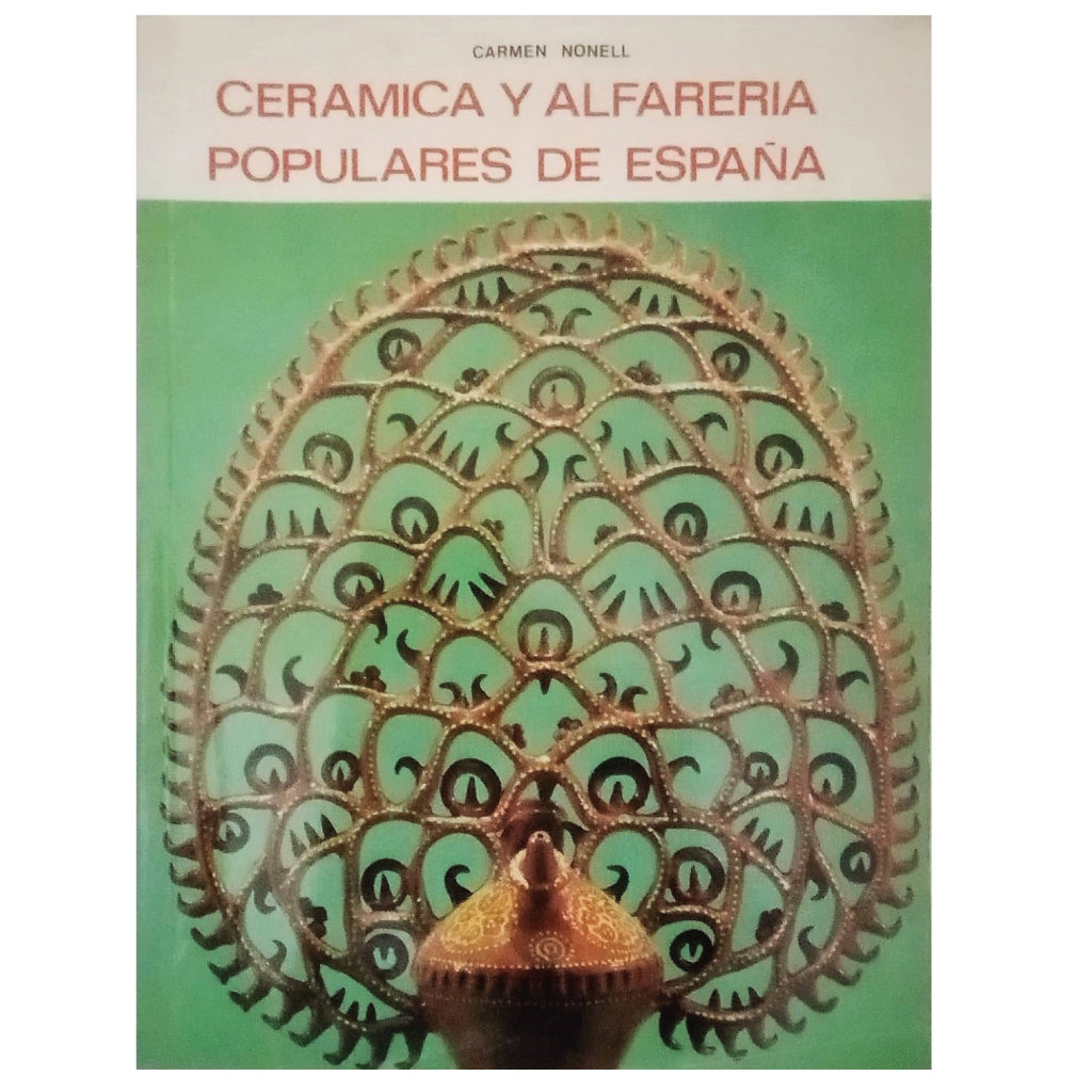 CERÁMICA Y ALFARERÍA POPULARES DE ESPAÑA. Nonell, Carmen