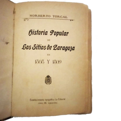 HISTORIA POPULAR DE LOS SITIOS DE ZARAGOZA EN 1808 Y 1809. Torcal, Norberto